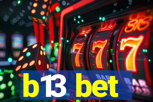 b13 bet